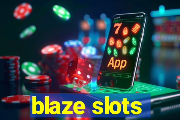 blaze slots