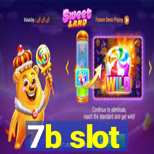 7b slot