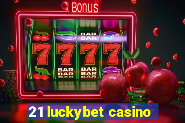 21 luckybet casino