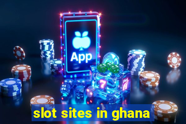 slot sites in ghana