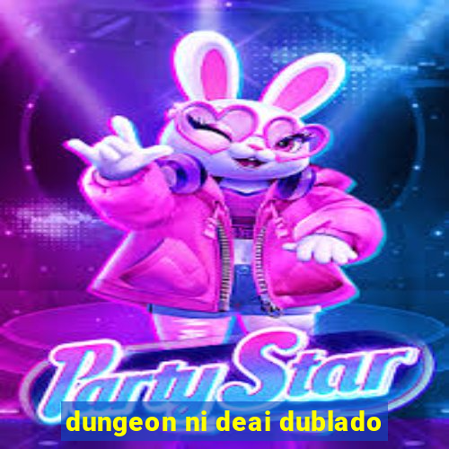 dungeon ni deai dublado