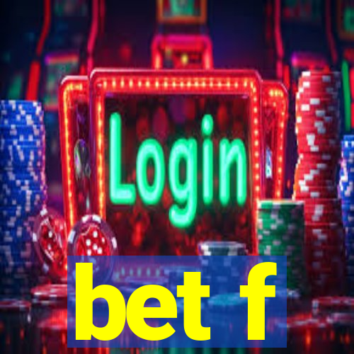 bet f