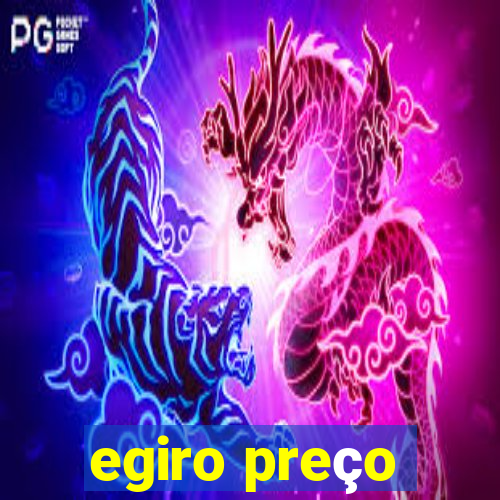 egiro preço