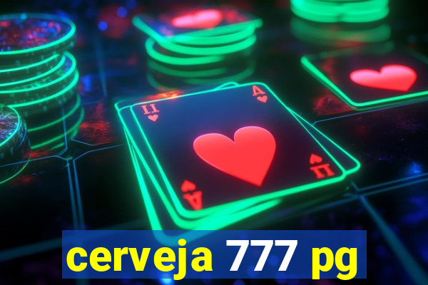 cerveja 777 pg