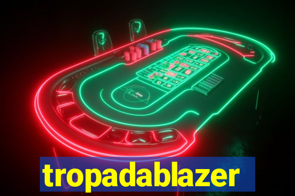 tropadablazer