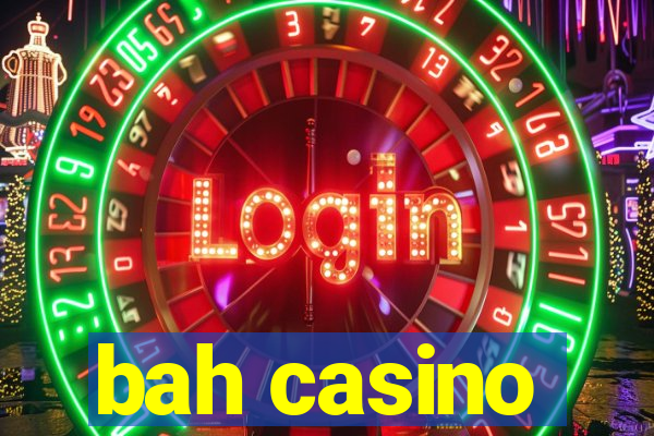 bah casino