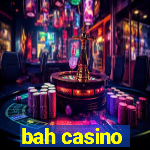 bah casino