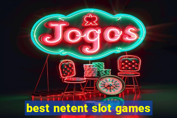 best netent slot games