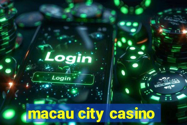 macau city casino