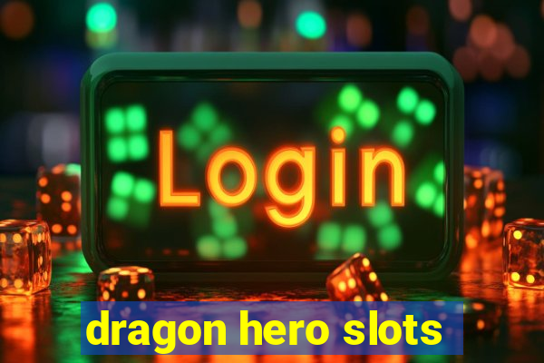 dragon hero slots