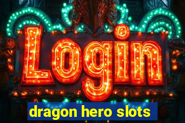 dragon hero slots