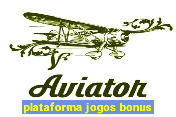 plataforma jogos bonus