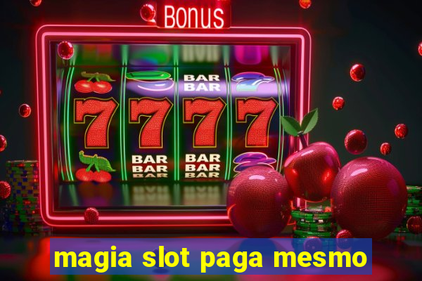 magia slot paga mesmo