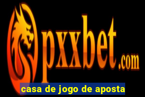 casa de jogo de aposta