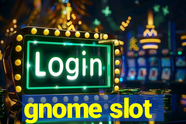 gnome slot