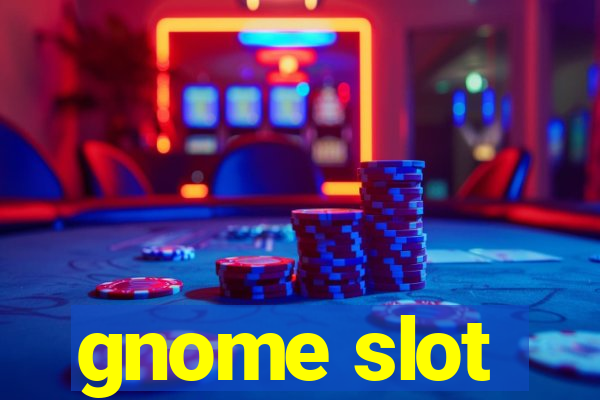 gnome slot