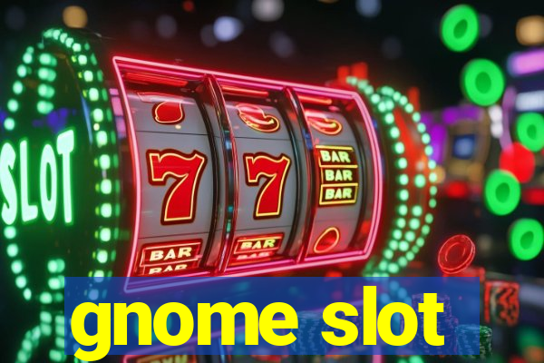 gnome slot