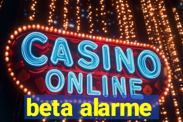 beta alarme