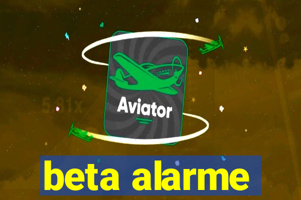 beta alarme