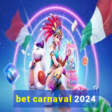 bet carnaval 2024