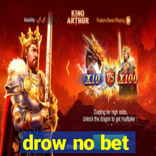 drow no bet