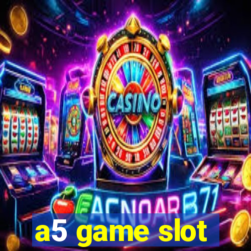 a5 game slot