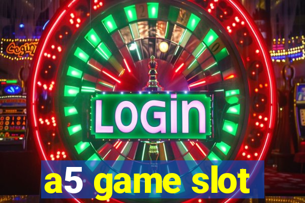 a5 game slot