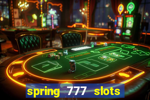 spring 777 slots paga mesmo