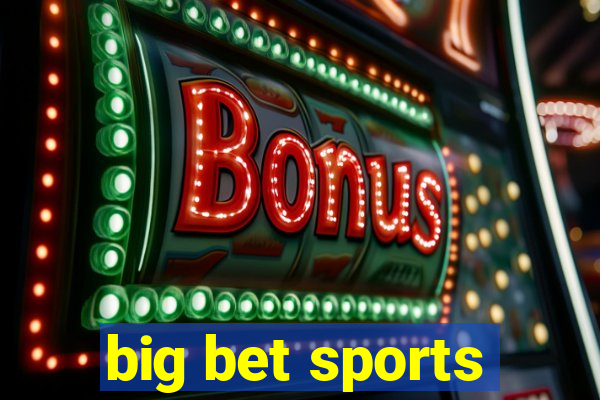 big bet sports