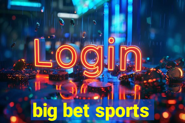 big bet sports