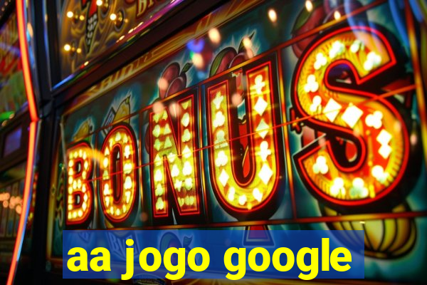 aa jogo google