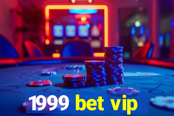 1999 bet vip