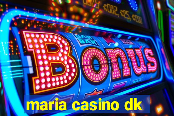 maria casino dk