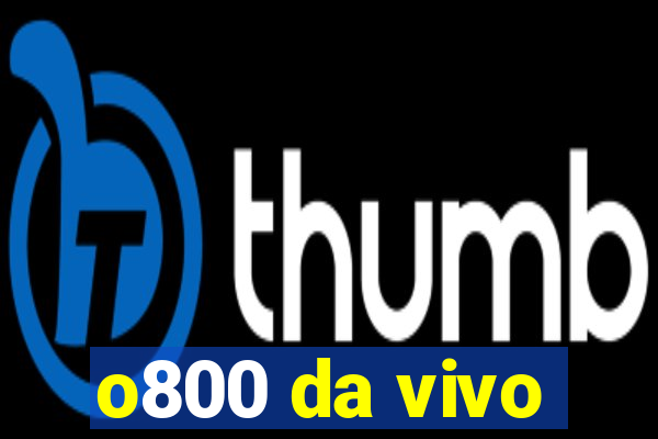 o800 da vivo