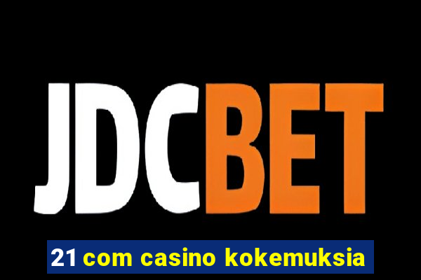 21 com casino kokemuksia