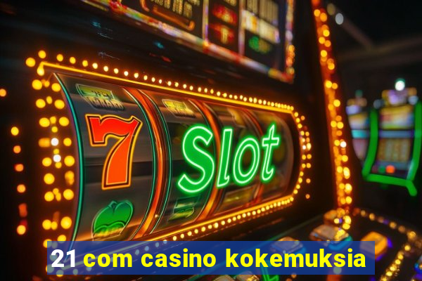 21 com casino kokemuksia