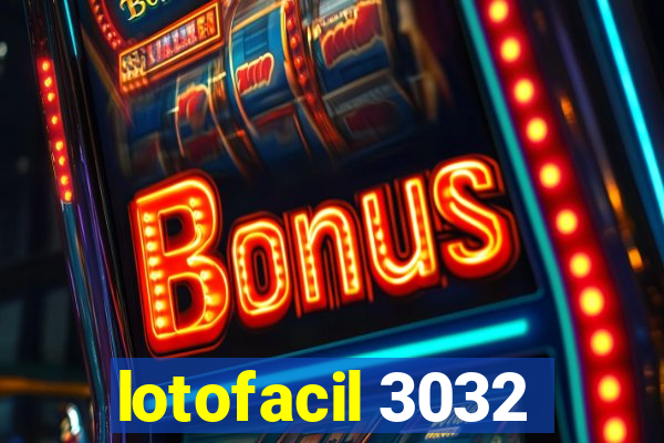 lotofacil 3032