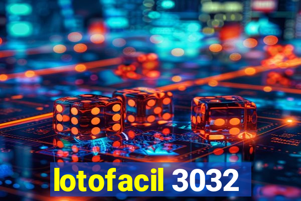 lotofacil 3032