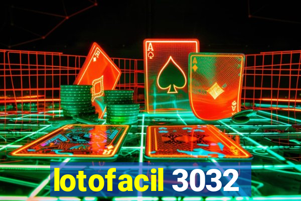 lotofacil 3032