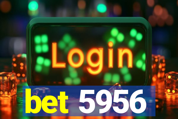 bet 5956