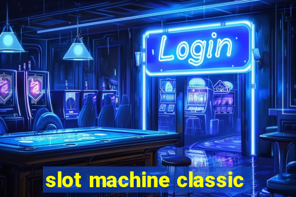 slot machine classic