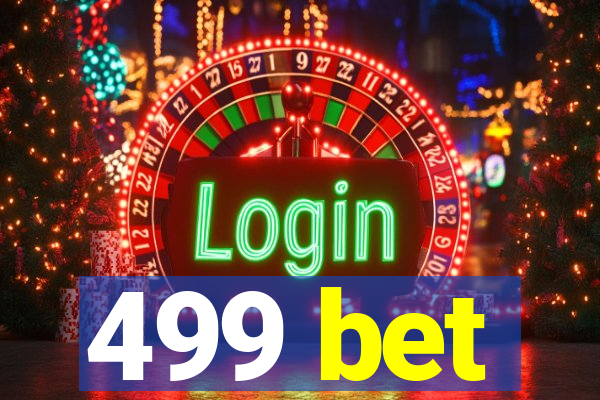 499 bet