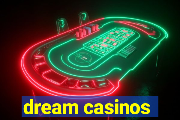 dream casinos