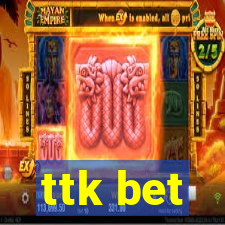 ttk bet