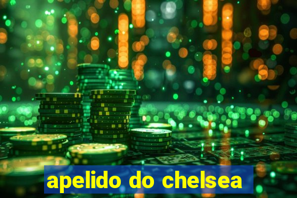 apelido do chelsea