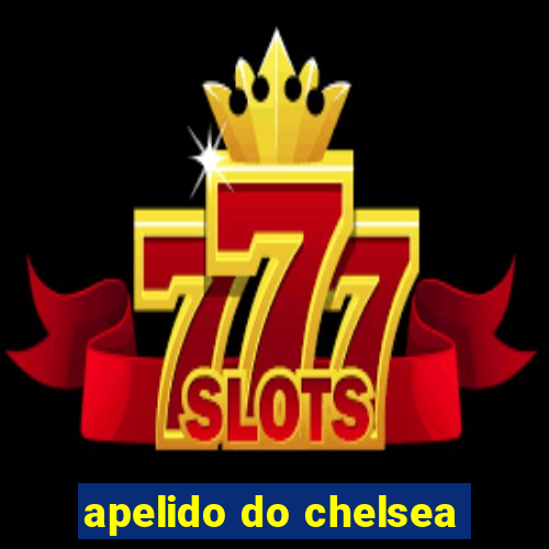 apelido do chelsea