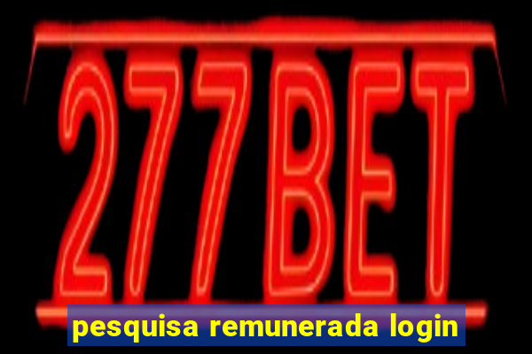 pesquisa remunerada login