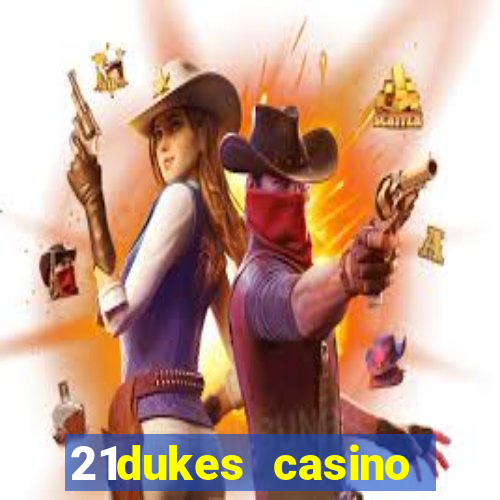 21dukes casino bonus codes 2021