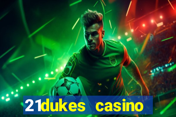 21dukes casino bonus codes 2021