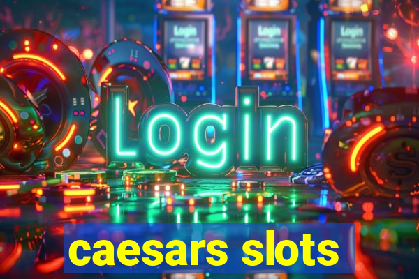 caesars slots